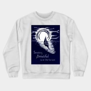 Something Beautiful is on The Horizon, Inspirational Linocut Crewneck Sweatshirt